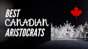 Best Canadian Aristocrats