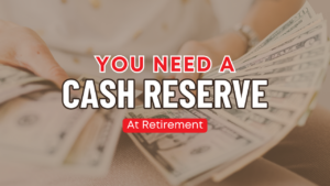 You need a cash reserve at retirement image.
