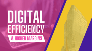 Digital efficiency and higher margins.